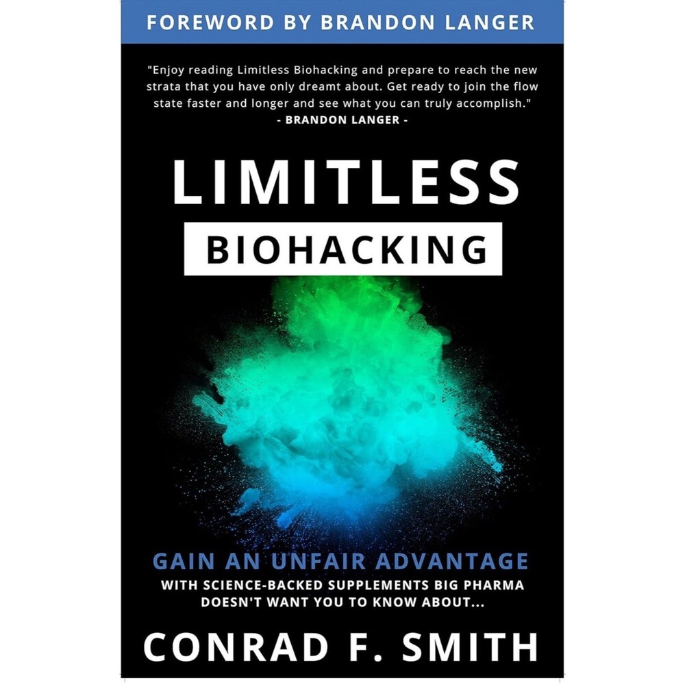 LIMITLESS Biohacking - Gain an Unfair AdvantageBy Conrad F. Smith Book Wellness